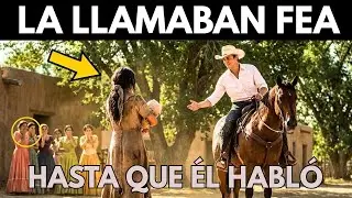 La Viuda Era Llamada La Más Fea Del Pueblo… Hasta Que El Ranchero Más Rico Dijo Esto | Historia Real