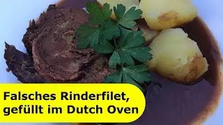 016 - Falsches Rinderfilet (gefüllt und gerollt) aus dem Dutch Oven