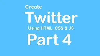 Create Twitter Website using HTML - CSS - JS - Part 4