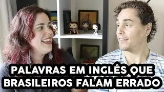 PALAVRAS EM INGLÊS QUE ALGUNS BRASILEIROS PRONUNCIAM ERRADO - Amigo canadense corrige