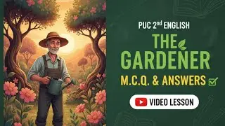 The Gardener lesson PUC 2nd ENGLISH M.C.QUESTIONS AND ANSWERS 