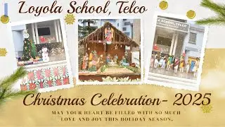 CHRISTMAS CELEBRATION 2025 || Loyola School, Telco