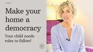 Make Your Home a Democracy - Your Children Need Rules to Follow - with Michelle Gambs