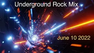 Underground Rock 1 Hour Mix - June 10 2022