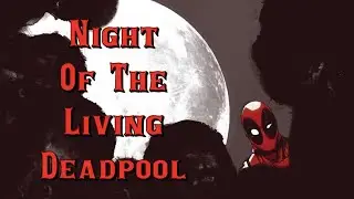 La Noche de los Deadpool Vivientes | Resumen