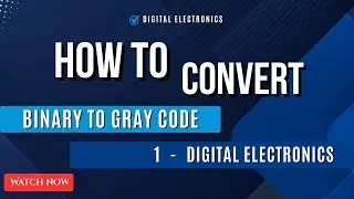 Binary to Gray Code Conversion | Digital Electronics | Step-by-Step Explanation