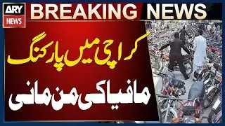 Karachi Parking Mafia&rsquo;s Unchecked Activities