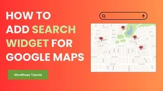 How to Add a Search Widget for Google Maps in WordPress | Step-by-Step Tutorial