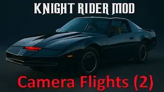 Knight Rider Mod  - Camera Flights (2)