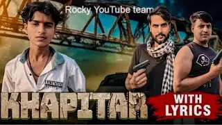  Khapitar (Official) (Video) Rocky YouTube team 🎬  Credits new song2025 WITH LYRICS follow comment