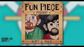 Episode 142: Zou Pt. 1