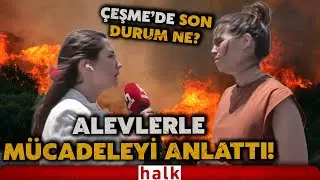Lal Denizli, Çeşme yangınındaki son durumu Halk TV'ye anlattı! 