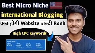Micro niche For international Blogging 💰 High CPC Keywords | Blogging Earning