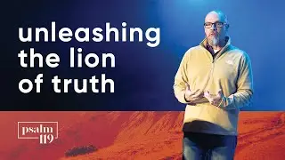 unleashing the lion of truth | psalm 119:153-160 | (01/19/22)