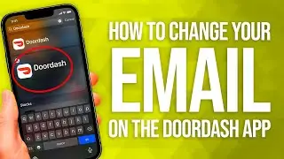 How To Change Your Email On The DoorDash App: Quick & Easy!