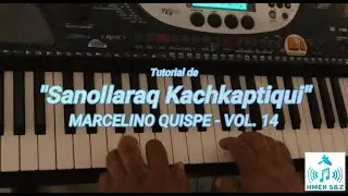 Sanollaraq Kachkaptiqui - Tutorial - Marcelino Quispe (vol. 14) 🎹🎼♬ 🎶