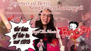 Portrait of Betty | Audreygail | Song Cover | Boop! The Musical!