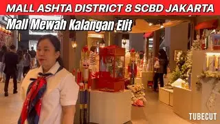 MALL ASHTA DISTRICT 8 SCBD JAKARTA SELATAN 2025#ashtadistrict8#malljakarta#malltour#viral#fyp 