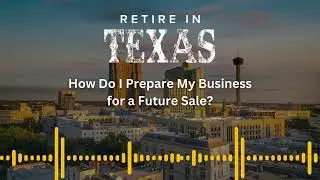 How Do I Prepare My Business for a Future Sale?