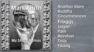 My Sh*tty Demos by Mark Kluth