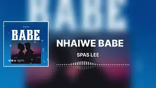 Spas Lee - Nhaiwe Babe (Official Audio)