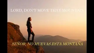 Lord, don't move that mountain
