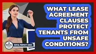 What Lease Agreement Clauses Protect Tenants From Unsafe Conditions? - Rental Property Gurus