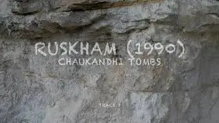 Ruskham (1990) - Chaukandhi Tombs - track 2