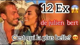 HILONA ET JULIEN : les 12 Ex de JULIEN BERT , toutes de la TÉLÉ RÉALITÉ  😨 qui est la plus BELLE ? 😍