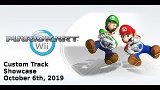 [MKWii] Custom Track Showcase - October 6th, 2019