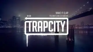 Trap City Yellow Claw & Cesqeaux   Make It Clap 8r5zPAoeN7Q