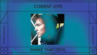 Current Joys - Shake That Devil (Official Audio)