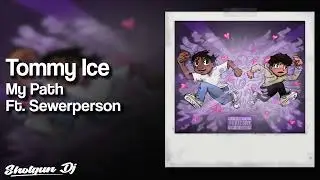 Tommy Ice - My Path Ft. Sewerperson