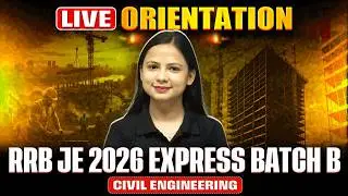 RRB JE 2026 Preparation | RRB JE Civil Engineering | RRB JE 2026 Express Batch B Live Orientation