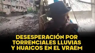 &iexcl;EL VRAEM EN EMERGENCIA! | Casas al borde del colapso por lluvias y crecida de r&iacute;os en el Vraem