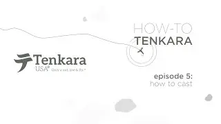 Ep.5: Tenkara Casting
