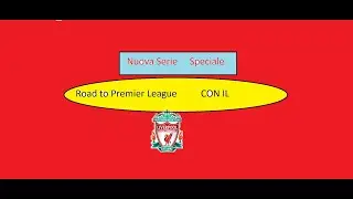 Prima Puntata della Serie Road To Premier League        LIVERPOOL