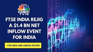 FTSE India Semi-Annual Review: 14 New Stocks Added To Global Equity Index | CNBC TV18