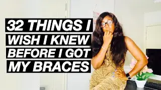 32 THINGS I WISH I KNEW BEFORE GETTING BRACES | Kissing With Braces