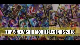 TOP 5 NEW SKIN MOBILE LEGENDS 2018