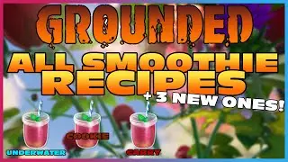 ALL NEW SMOOTHIE RECIPES IN GROUNDED [COMPLETE LIST OF  9]