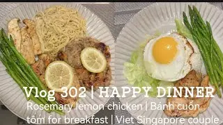 Vlog 302 | our happy dinner | rosemary lemon chicken |  việt Singapore couple 