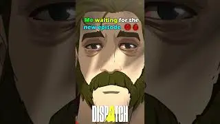 Me waiting for the new episode of Dispatch 😭🔥