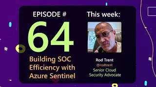 AzureFunBytes Episode 64 - Building SOC Efficiency with @Azure Sentinel with @rodtrent