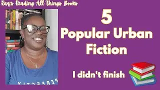 5 Popular Urban Fiction Books I&rsquo;ve Never Finished