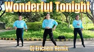 WONDERFUL TONIGHT | Dj Ericnem Remix | Zumba | Dance Fitness