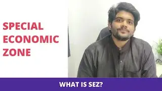 What is Special Economic Zone (SEZ)? Features of SEZ in India