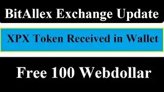 BitAllex Exchange Update and XPX received in Web Wallet|| Earn Free 100 WEBDollar