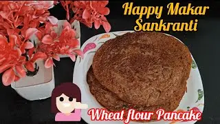 Wheat flour Pancake Recipe | Make this Makar Sankranti more healthy with Wheat Pancake