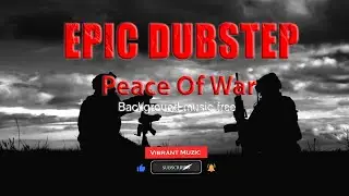 Peace Of War Epic Dubstep Background Music No Copyright free | Vibrant Muzic